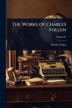 The Works of Charles Follen - Follen, Charles The Works of Charles Follen - Follen, Charles