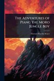 The Adventures of Piang the Moro Jungle Boy The Adventures of Piang the Moro Jungle Boy