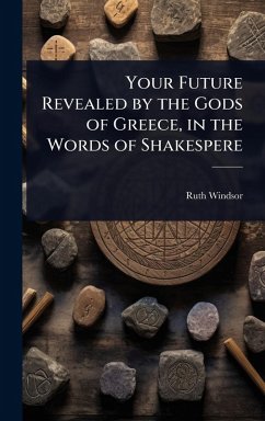 Cover Your Future Revealed by the Gods of Greece, in the Words of Shakespere