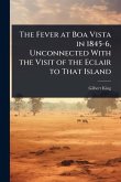 The Fever at Boa Vista in 1845-6, Unconnected With the Visit of the Eclair to That Island