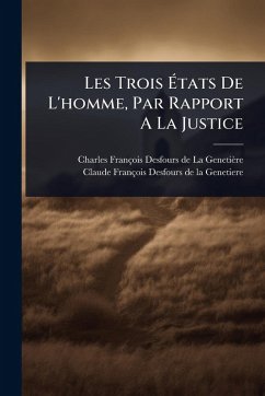 Les Trois Ã‰tats De L'homme, Par Rapport A La Justice