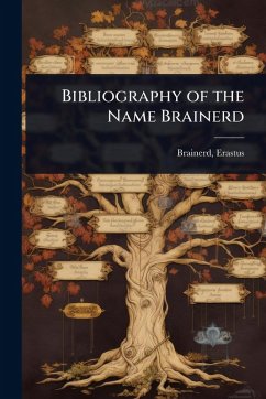 Bibliography of the Name Brainerd - Erastus], [Brainerd
