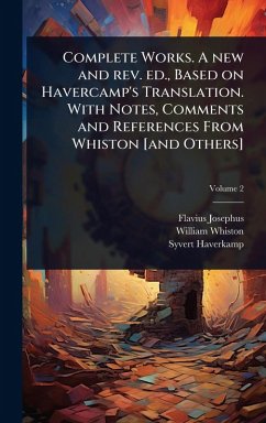 Cover Complete Works. A new and rev. ed., Based on Havercamp's Translation. With Notes, Comments and References From Whiston [and Others]