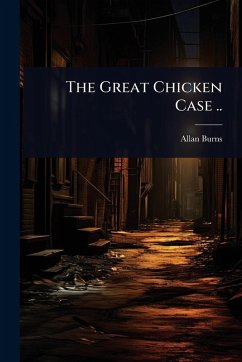 The Great Chicken Case .. - Burns, Allan