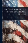 The Origin and Early History of Columbia College The Origin and Early History of Columbia College