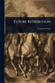 Future Retribution Future Retribution