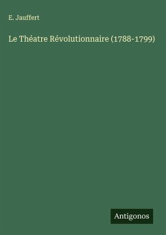 Cover Le Théatre Révolutionnaire (1788-1799)
