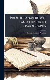 Prenticeana; or, Wit and Humor in Paragraphs