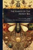 The Habits Of The Honey Bee The Habits Of The Honey Bee