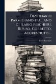 Dizionario Parmigiano-italiano Di Ilario Peschieri, Rifuso, Corretto, Accresciuto ...