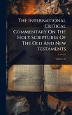 The International Critical Commentary On The Holy Scriptures Of The Old And New Testaments The International Critical Commentary On The Holy Scriptures Of The Old And New Testaments