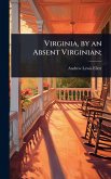 Virginia, by an Absent Virginian;