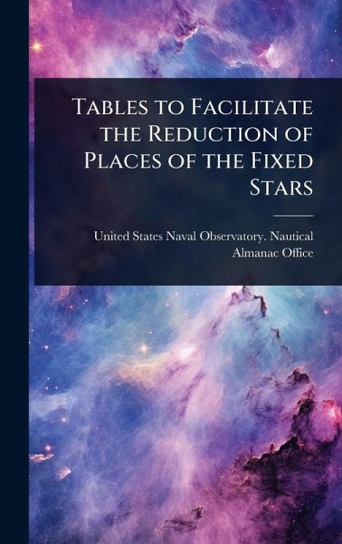 Tables to Facilitate the Reduction of Places of the Fixed Stars Tables to Facilitate the Reduction of Places of the Fixed Stars