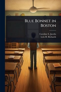 Blue Bonnet in Boston - Jacobs, Caroline E; Richards, Lela H