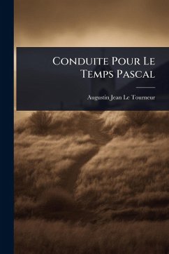 Conduite Pour Le Temps Pascal - Tourneur, Augustin-Jean Le