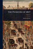 The Pioneers of 1847 The Pioneers of 1847