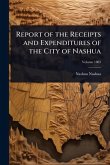 Report of the Receipts and Expenditures of the City of Nashua Report of the Receipts and Expenditures of the City of Nashua