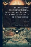 Dizionario Di Erudizione Biblica Propedeutico, Storico, Geografico, Esegetico Ed Apologetico