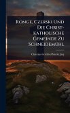 Ronge, Czerski Und Die Christ-katholische Gemeinde Zu SchneidemÃ1/4hl