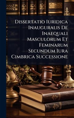 Cover Dissertatio Iuridica Inauguralis De Inaequali Masculorum Et Feminarum Secundum Iura Cimbrica Successione