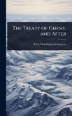 The Treaty of Ghent, and After The Treaty of Ghent, and After