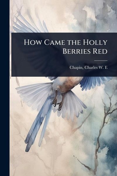 How Came the Holly Berries Red How Came the Holly Berries Red