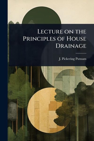 Lecture on the Principles of House Drainage Lecture on the Principles of House Drainage
