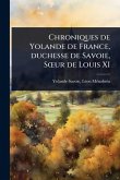 Chroniques de Yolande de France, duchesse de Savoie, SÅ
