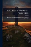 Dr. Cullen's Pastoral Answered Dr. Cullen's Pastoral Answered