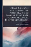 Le Rime Burlesche Edite E Inedite Di Antonfrancesco Grazzini, Per Cura Di C. Verzone. (Raccolta Di Opere Ined. O Rare). Le Rime Burlesche Edite E Inedite Di Antonfrancesco Grazzini, Per Cura Di C. Verzone. (Raccolta Di Opere Ined. O Rare).