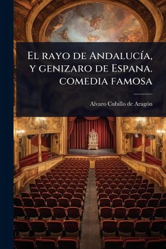 Cover El rayo de AndalucÃ-a, y genizaro de Espana. comedia famosa