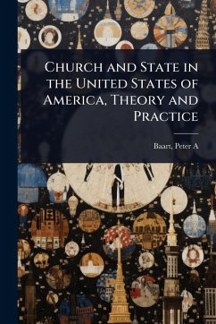 Church and State in the United States of America, Theory and Practice - A, Baart Peter