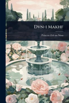 Dvn-i Makhf - Zeb-Un-Nissa, Princess Dvn-i Makhf - Zeb-Un-Nissa, Princess
