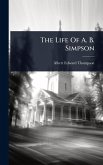 The Life Of A. B. Simpson The Life Of A. B. Simpson