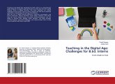 Teaching in the Digital Age: Challenges for B.Ed. Interns Teaching in the Digital Age: Challenges for B.Ed. Interns