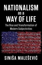 Nationalism as a Way of Life - Malesevic, Sinisa