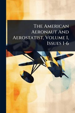 Cover The American Aeronaut And Aerostatist, Volume 1, Issues 1-6