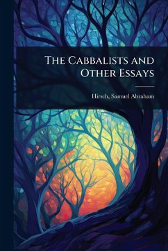 The Cabbalists and Other Essays - Abraham, Hirsch Samuel