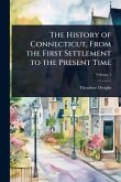 The History of Connecticut, From the First Settlement to the Present Time The History of Connecticut, From the First Settlement to the Present Time