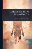 El Hombre Fino Al Gusto Del Dia El Hombre Fino Al Gusto Del Dia