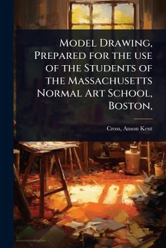 Cover Model Drawing, Prepared for the use of the Students of the Massachusetts Normal Art School, Boston,