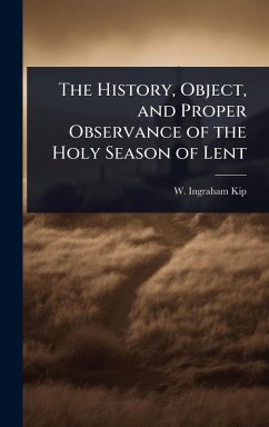 Cover The History, Object, and Proper Observance of the Holy Season of Lent