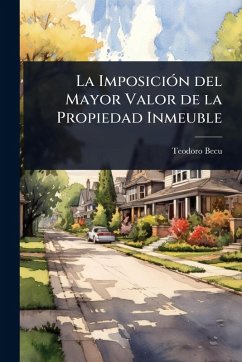 La ImposiciÃ3n del Mayor Valor de la Propiedad Inmeuble Cover La ImposiciÃ3n del Mayor Valor de la Propiedad Inmeuble