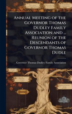 Cover Annual Meeting of the Governor Thomas Dudley Family Association and ... Reunion of the Descendants of Governor Thomas Dudle
