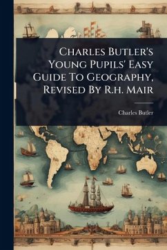 Cover Charles Butler's Young Pupils' Easy Guide To Geography, Revised By R.h. Mair