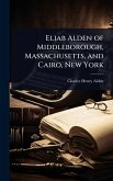 Eliab Alden of Middleborough, Massachusetts, and Cairo, New York