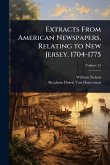 Extracts From American Newspapers, Relating to New Jersey. 1704-1775