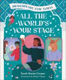 All the World's Your Stage Shakespeare for Today All the World's Your Stage Shakespeare for Today