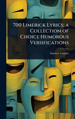 Cover 700 Limerick Lyrics; a Collection of Choice Humorous Versifications
