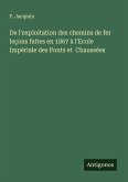 De l'exploitation des chemins de fer leçons faites en 1867 à l'Ecole Impériale des Ponts et Chaussées